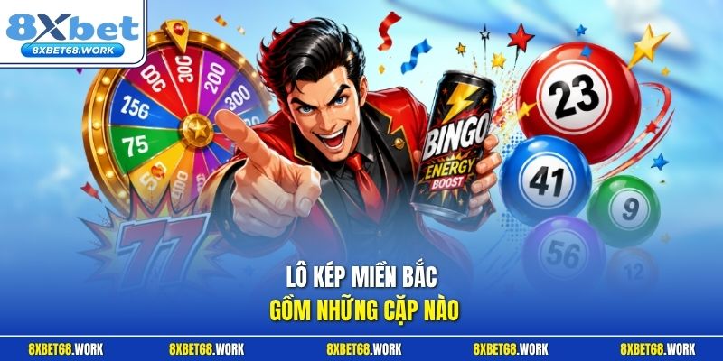 Lô kép miền Bắc gồm những cặp nào